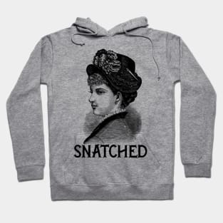 Snatched Ye Olde Lady- Black Text Hoodie